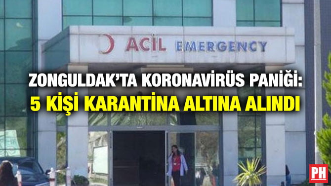 ZONGULDAK’TA KORONAVİRÜS PANİĞİ: 13 KİŞİ KARANTİNA ALTINA ALINDI