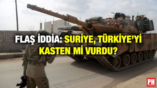 FLAŞ İDDİA: SURİYE, TÜRKİYE’Yİ KASTEN Mİ VURDU?