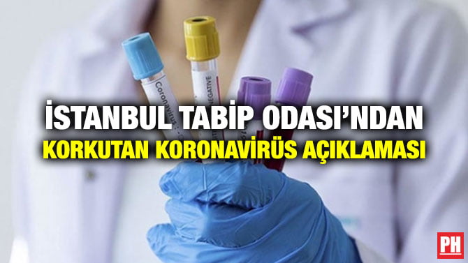 İSTANBUL TABİP ODASI’NDAN KORKUTAN KORONAVİRÜS AÇIKLAMASI