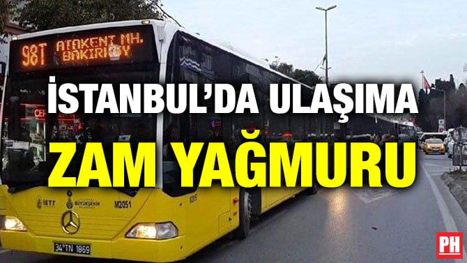 İSTANBUL’DA ULAŞIMA ZAM YAĞMURU