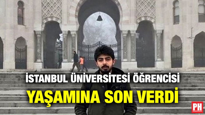 İSTANBUL ÜNİVERSİTESİ ÖĞRENCİSİ YAŞAMINA SON VERDİ