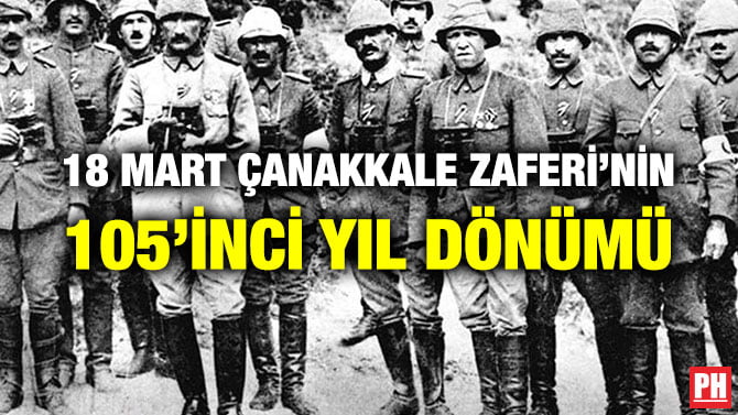 18 MART ÇANAKKALE ZAFERİ’NİN 105’İNCİ YIL DÖNÜMÜ