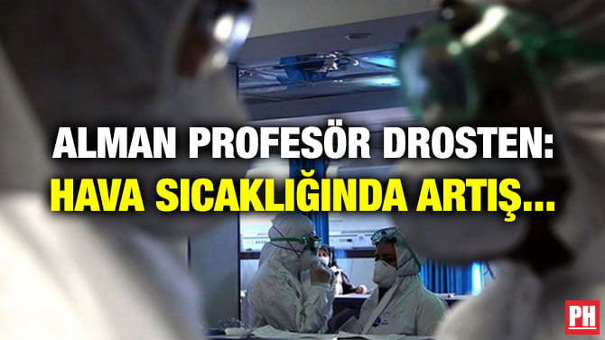 ALMAN PROFESÖR DROSTEN: HAVA SICAKLIĞINDA ARTIŞ…