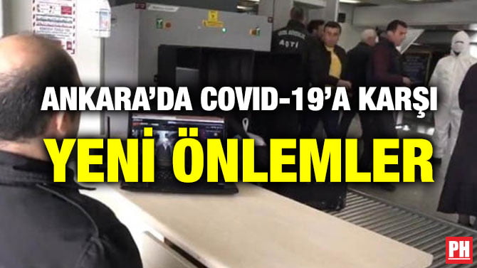 ANKARA’DA COVID-19’A KARŞI YENİ ÖNLEMLER