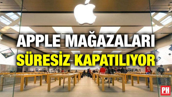 APPLE MAĞAZALARI SÜRESİZ KAPATILIYOR
