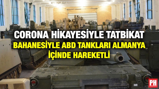 CORONA HİKAYESİYLE TATBİKAT BAHANESİYLE ABD TANKLARI ALMANYA İÇİNDE HAREKETLİ