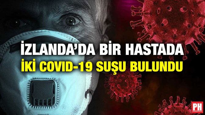 İZLANDA’DA BİR HASTADA İKİ COVID-19 SUŞU BULUNDU