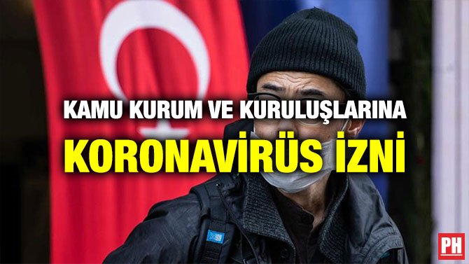 KAMU KURUM VE KURULUŞLARINA KORONAVİRÜS İZNİ