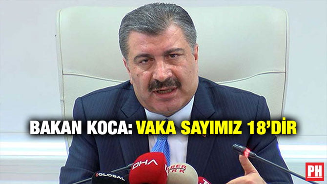 BAKAN KOCA: VAKA SAYIMIZ 18’DİR