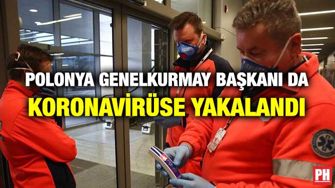 POLONYA GENELKURMAY BAŞKANI DA KORONAVİRÜSE YAKALANDI