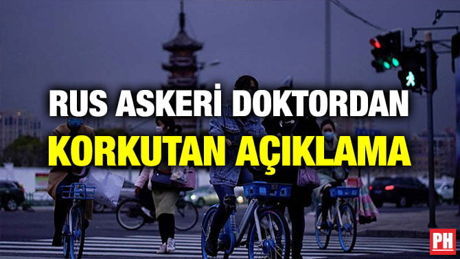 RUS ASKERİ DOKTORDAN KORKUTAN AÇIKLAMA