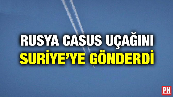 RUSYA CASUS UÇAĞINI SURİYE’YE GÖNDERDİ