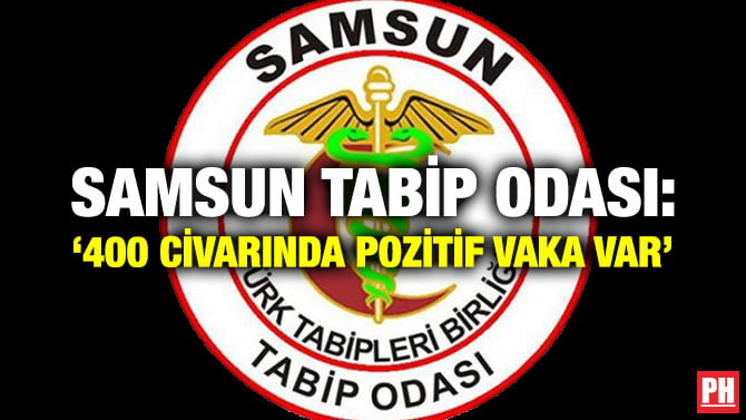 SAMSUN TABİP ODASI: ‘400 CİVARINDA POZİTİF VAKA VAR’