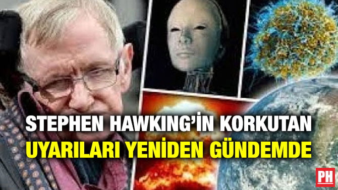 STEPHEN HAWKING’İN KORKUTAN UYARILARI YENİDEN GÜNDEMDE