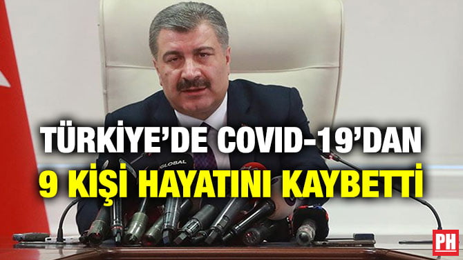 TÜRKİYE’DE COVID-19’DAN 9 KİŞİ HAYATINI KAYBETTİ