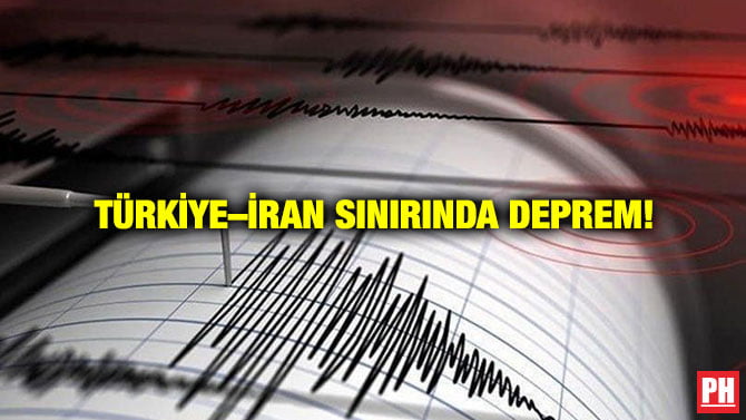 TÜRKİYE–İRAN SINIRINDA DEPREM!