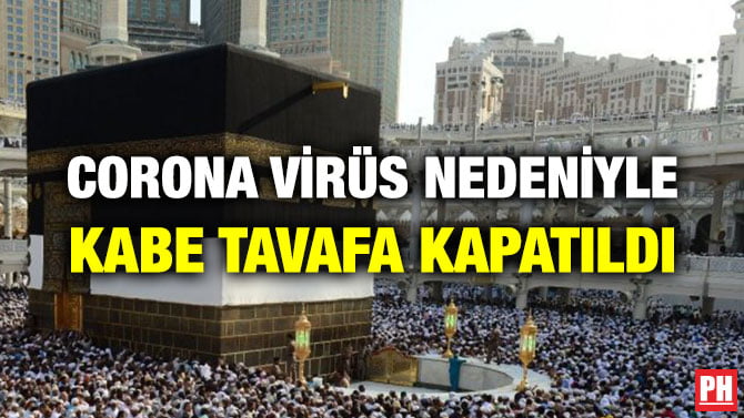 CORONA VİRÜS NEDENİYLE KABE TAVAFA KAPATILDI