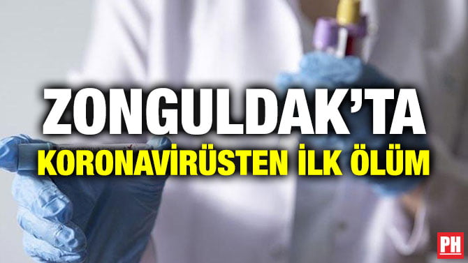 ZONGULDAK’TA KORONAVİRÜSTEN İLK ÖLÜM