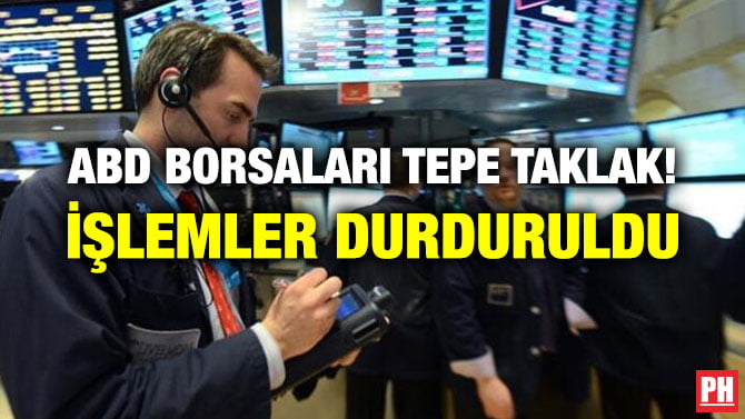 ABD BORSALARI TEPE TAKLAK! İŞLEMLER DURDURULDU