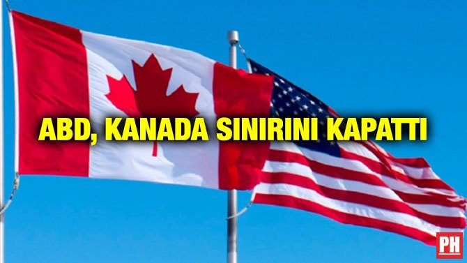 ABD, KANADA SINIRINI KAPATTI