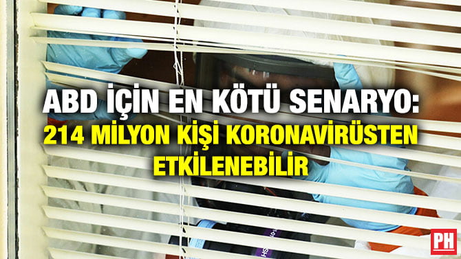 ABD İÇİN EN KÖTÜ SENARYO: 214 MİLYON KİŞİ KORONAVİRÜSTEN ETKİLENEBİLİR