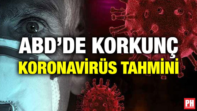 ABD’DE KORKUNÇ KORONAVİRÜS TAHMİNİ