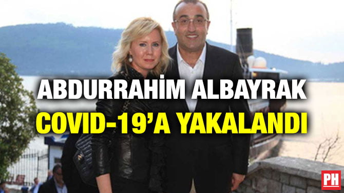 ABDURRAHİM ALBAYRAK COVID-19’A YAKALANDI