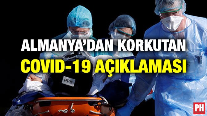 ALMANYA’DAN KORKUTAN COVID-19 AÇIKLAMASI