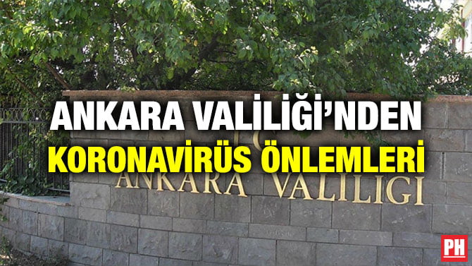 ANKARA VALİLİĞİ’NDEN KORONAVİRÜS ÖNLEMLERİ