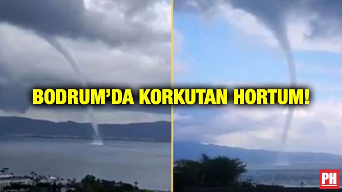 BODRUM’DA KORKUTAN HORTUM!