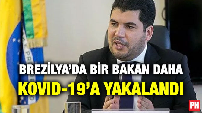 BREZİLYA’DA BİR BAKAN DAHA KOVID-19’A YAKALANDI