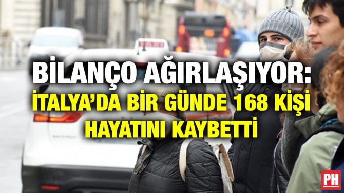 BİLANÇO AĞIRLAŞIYOR: İTALYA’DA BİR GÜNDE 168 KİŞİ HAYATINI KAYBETTİ
