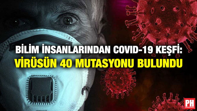 BİLİM İNSANLARINDAN COVID-19 KEŞFİ: VİRÜSÜN 40 MUTASYONU BULUNDU