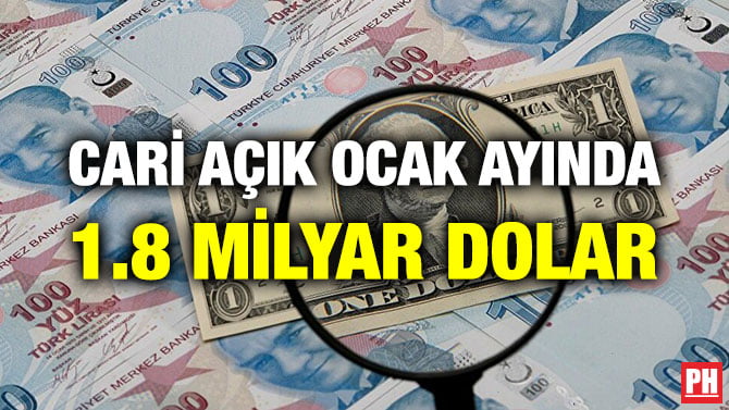 CARİ AÇIK OCAK AYINDA 1.8 MİLYAR DOLAR