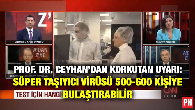PROF. DR. CEYHAN’DAN KORKUTAN UYARI: SÜPER TAŞIYICI VİRÜSÜ 500-600 KİŞİYE BULAŞTIRABİLİR