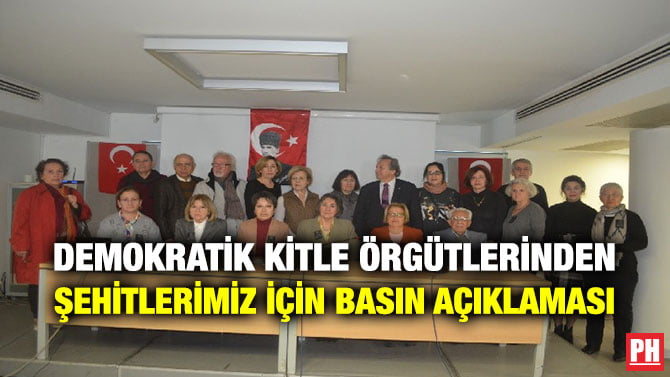 DEMOKRATİK KİTLE ÖRGÜTLERİNDEN ŞEHİTLERİMİZ İÇİN BASIN AÇIKLAMASI