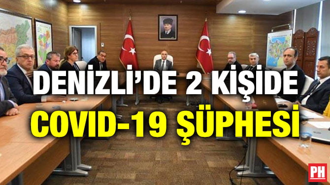 DENİZLİ’DE 2 KİŞİDE COVID-19 ŞÜPHESİ