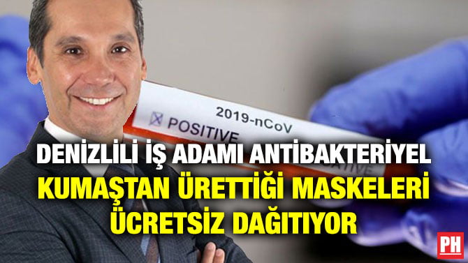 DENİZLİLİ İŞ ADAMI ANTİBAKTERİYEL KUMAŞTAN ÜRETTİĞİ MASKELERİ ÜCRETSİZ DAĞITIYOR