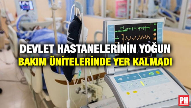 DEVLET HASTANELERİNİN YOĞUN BAKIM ÜNİTELERİNDE YER KALMADI