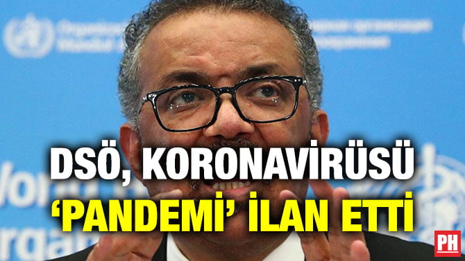 DSÖ, KORONAVİRÜSÜ ‘PANDEMİ’ İLAN ETTİ