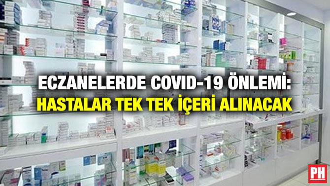 ECZANELERDE COVID-19 ÖNLEMİ: HASTALAR TEK TEK İÇERİ ALINACAK