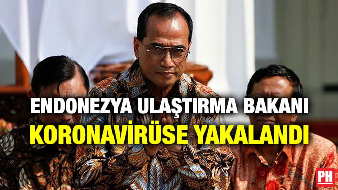 ENDONEZYA ULAŞTIRMA BAKANI KORONAVİRÜSE YAKALANDI