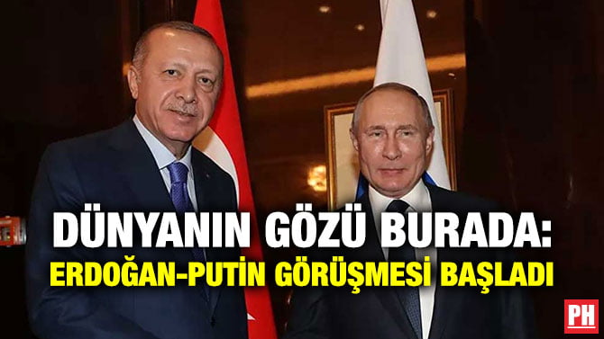 DÜNYANIN GÖZÜ BURADA: ERDOĞAN-PUTİN GÖRÜŞMESİ BAŞLADI
