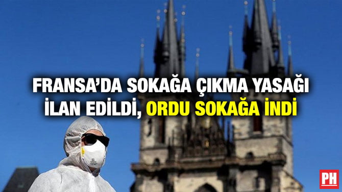FRANSA’DA SOKAĞA ÇIKMA YASAĞI İLAN EDİLDİ, ORDU SOKAĞA İNDİ
