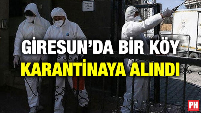 GİRESUN’DA BİR KÖY KARANTİNAYA ALINDI