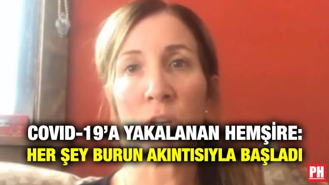 COVID-19’A YAKALANAN HEMŞİRE: HER ŞEY BURUN AKINTISIYLA BAŞLADI