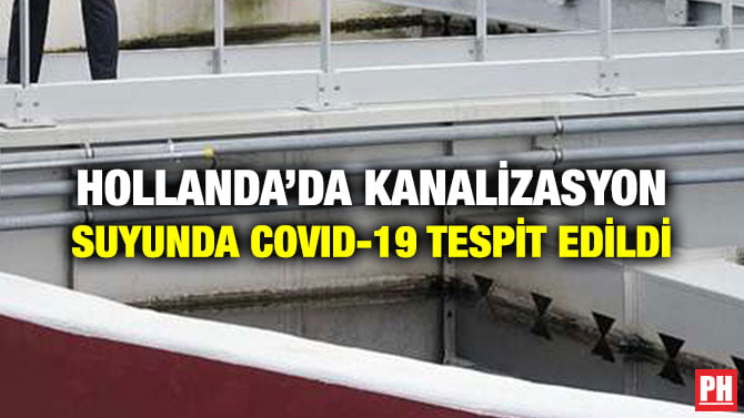 HOLLANDA’DA KANALİZASYON SUYUNDA COVID-19 TESPİT EDİLDİ