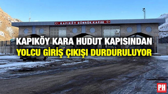 KAPIKÖY KARA HUDUT KAPISINDAN YOLCU GİRİŞ ÇIKIŞI DURDURULUYOR