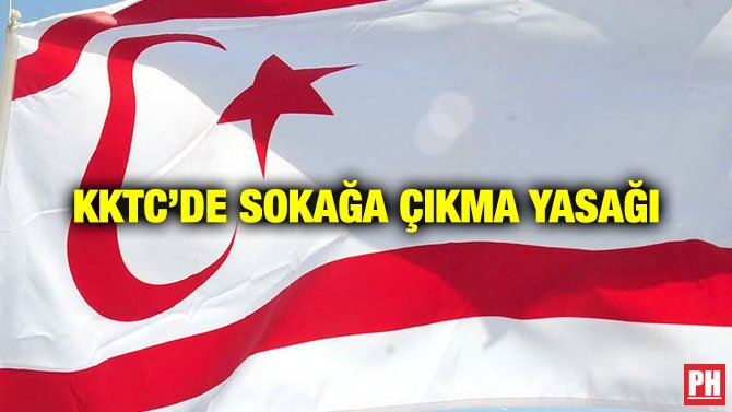 KKTC’DE SOKAĞA ÇIKMA YASAĞI