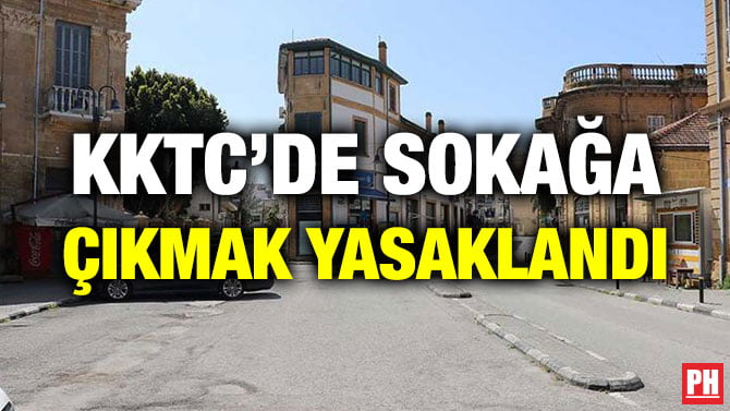 KKTC’DE SOKAĞA ÇIKMAK YASAKLANDI